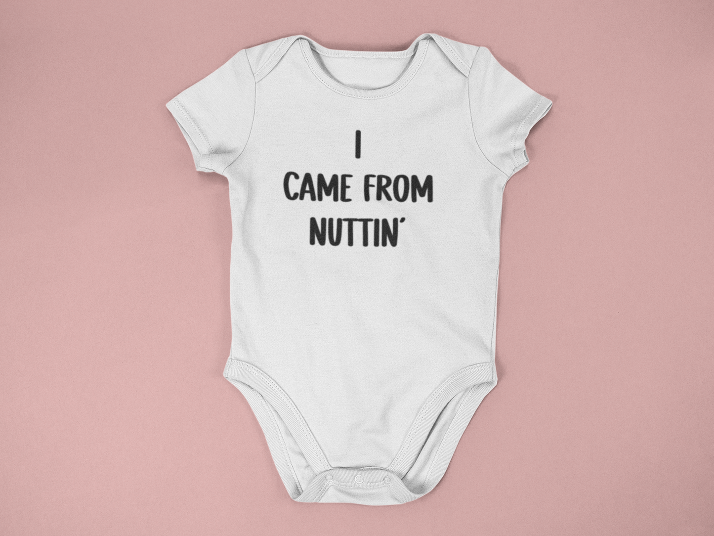 I Came From Nuttin' | Baby Onesie