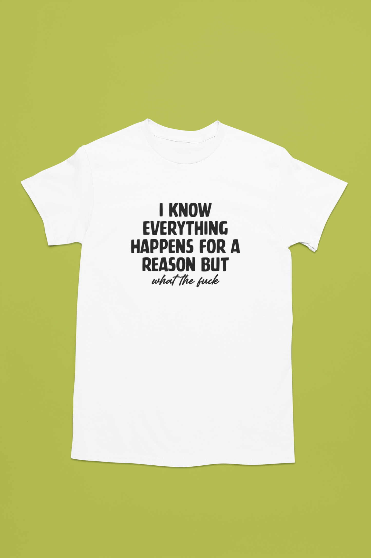 Everything Happens for a Reason | T-Shirt