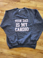 Load image into Gallery viewer, Your dad is my cardio | sweatshirt
