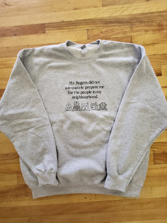 Mr. Rogers Did Not Prepare Me | Sweatshirt