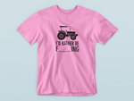 Load image into Gallery viewer, I&#39;d rather be | Farming | T-shirt
