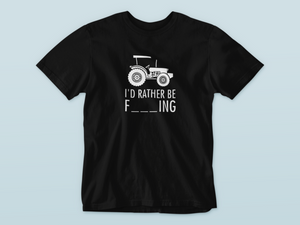 I'd rather be | Farming | T-shirt