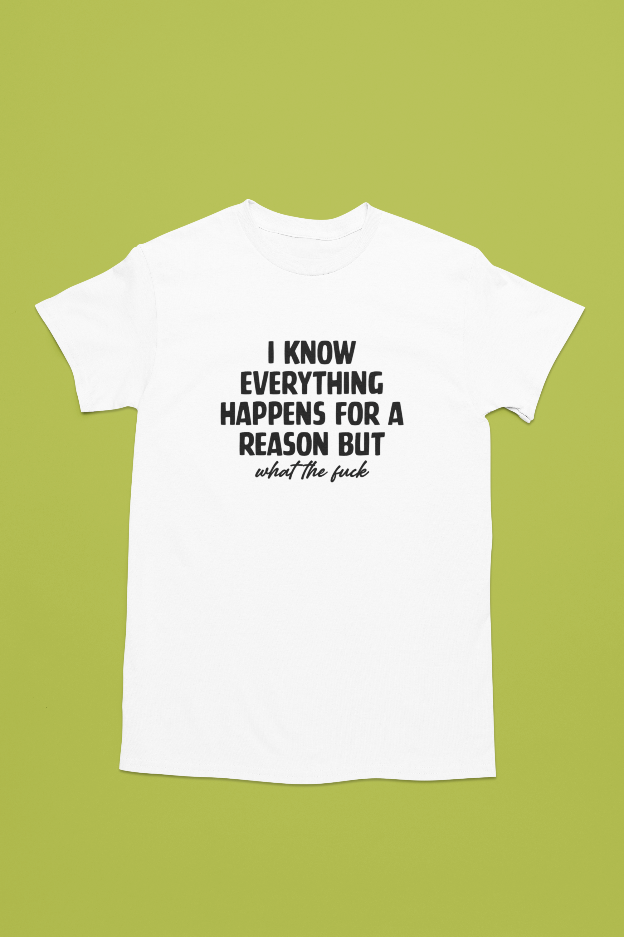 Everything happens for a reason | T-Shirt