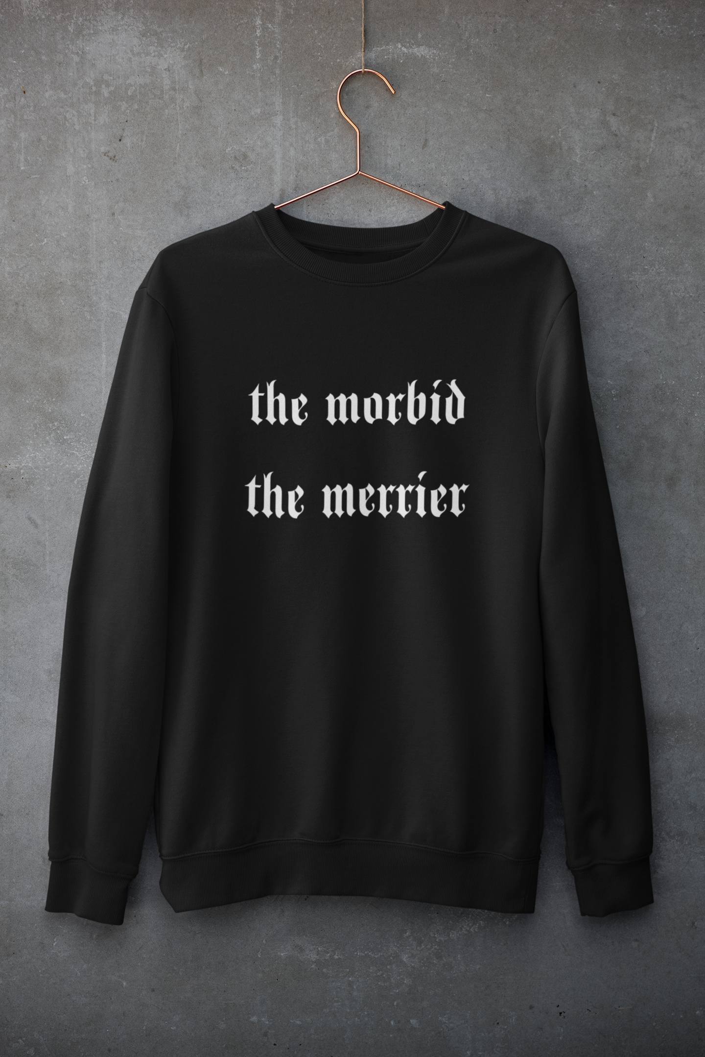 The Morbid The Merrier | Sweatshirt