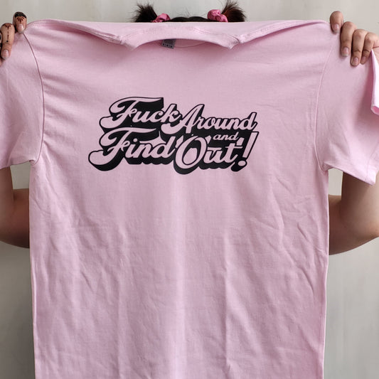 F*ck Around and Find Out | T-shirt