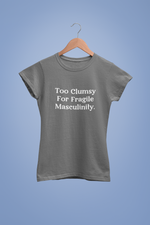 Load image into Gallery viewer, Too clumsy | Feminist | T-shirt

