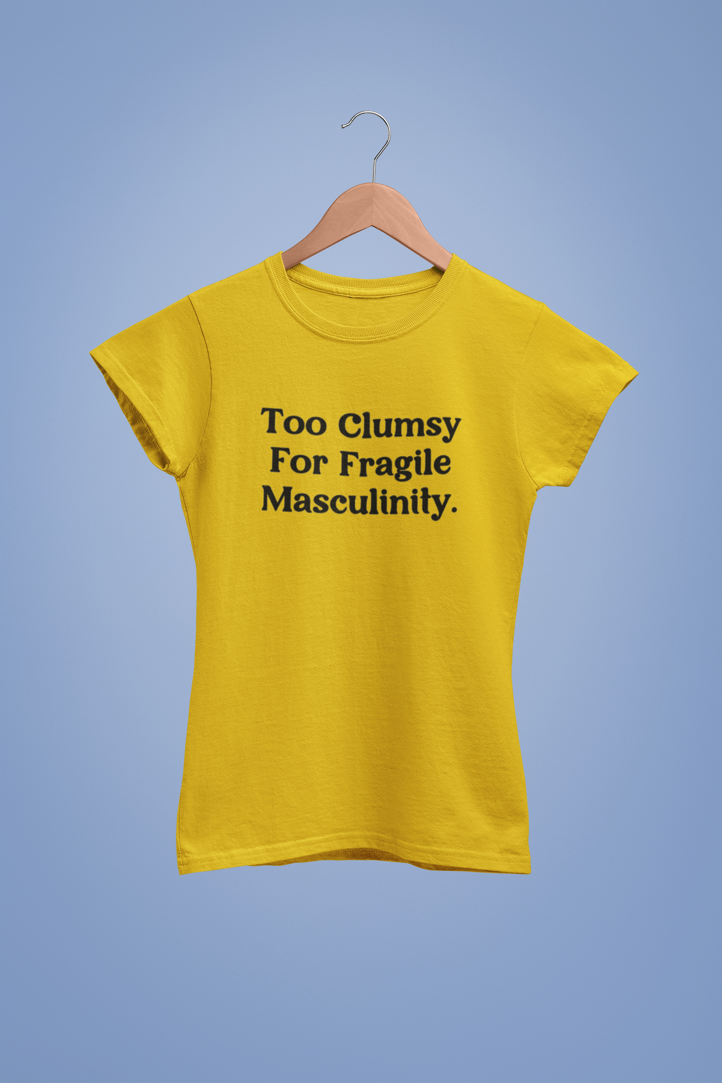 Too clumsy | Feminist | T-shirt
