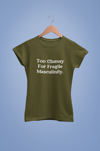 Too clumsy | Feminist | T-shirt