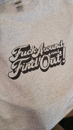 Load image into Gallery viewer, F*ck around and find out | T-shirt
