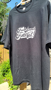 F*ck around and find out | T-shirt