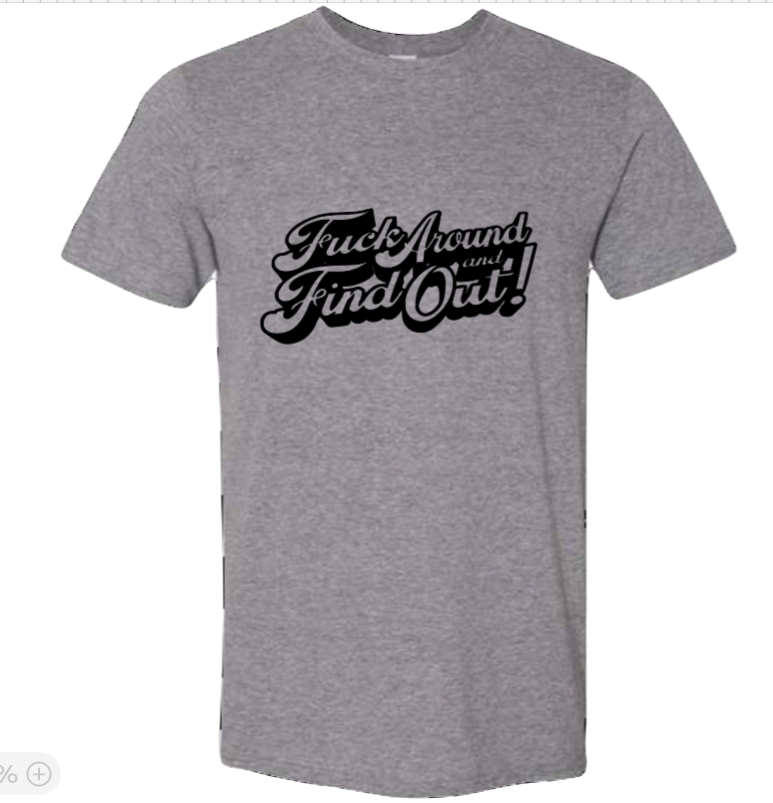F*ck around and find out | T-shirt
