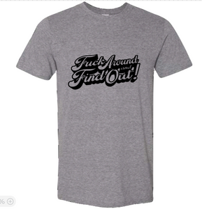 F*ck around and find out | T-shirt