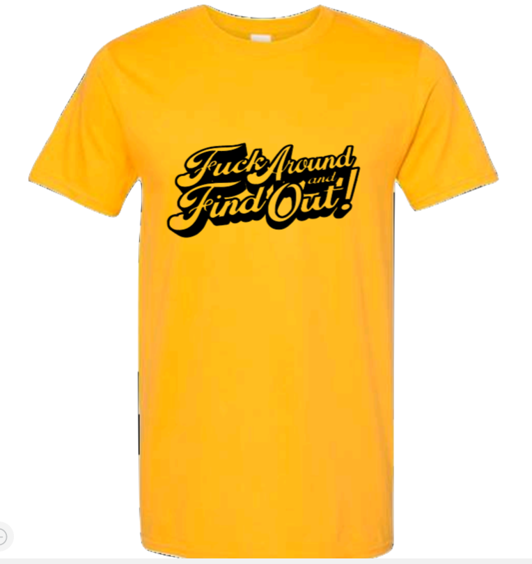 F*ck around and find out | T-shirt