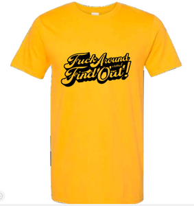 F*ck around and find out | T-shirt