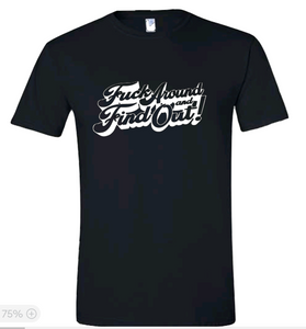 F*ck around and find out | T-shirt