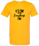 Load image into Gallery viewer, It&#39;s Fine, I&#39;m Fine, Everything&#39;s Fine | T-shirt
