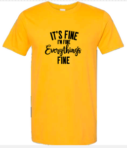 It's Fine, I'm Fine, Everything's Fine | T-shirt