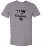 Load image into Gallery viewer, It&#39;s Fine, I&#39;m Fine, Everything&#39;s Fine | T-shirt
