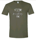 Load image into Gallery viewer, It&#39;s Fine, I&#39;m Fine, Everything&#39;s Fine | T-shirt
