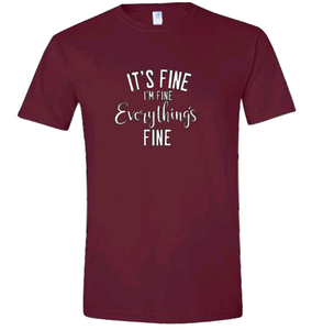 It's Fine, I'm Fine, Everything's Fine | T-shirt
