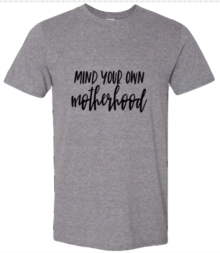 Mind your own motherhood | Mom | Tshirt
