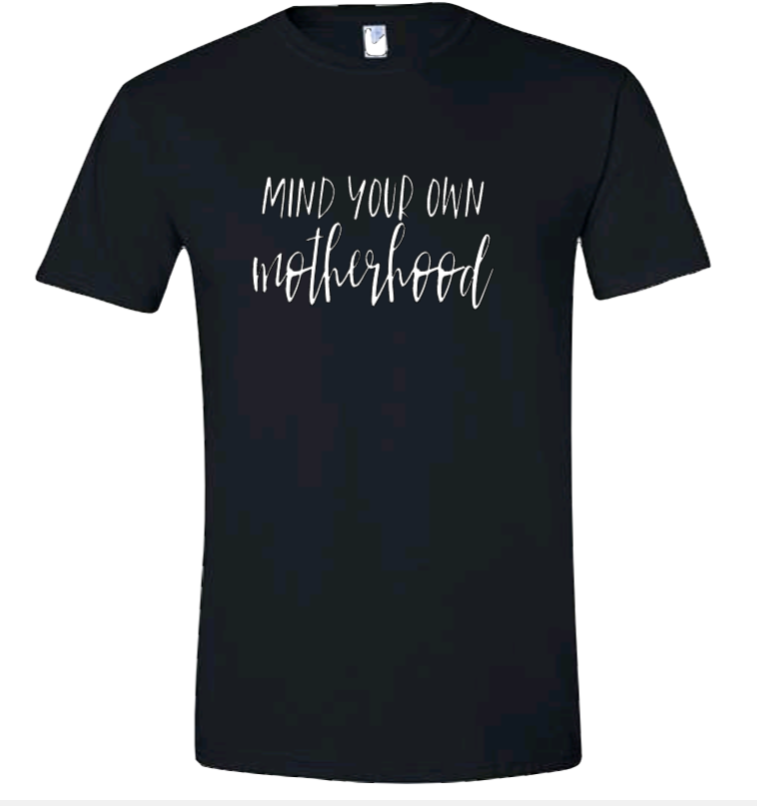 Mind Your Own Motherhood | T-shirt