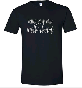 Mind your own motherhood | Mom | Tshirt