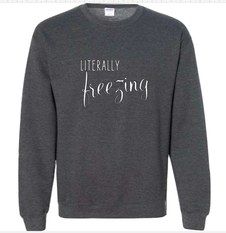 Literally Freezing | Sweatshirt
