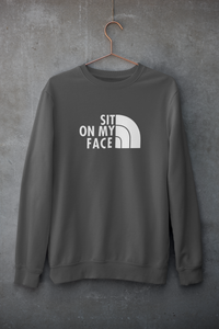 Sit on my face | The North Face | Sweatshirt