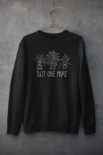 Load image into Gallery viewer, Just one more | Plants | Sweatshirt
