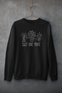 Just one more | Plants | Sweatshirt