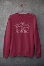 Load image into Gallery viewer, Just one more | Plants | Sweatshirt
