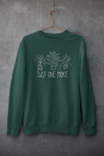 Load image into Gallery viewer, Just one more | Plants | Sweatshirt
