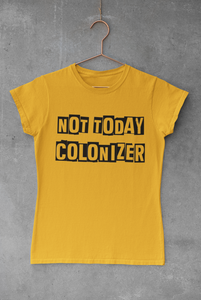 Not today colonizer | Indigenous | T-shirt