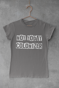 Not today colonizer | Indigenous | T-shirt