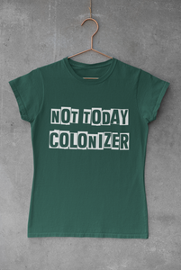 Not today colonizer | Indigenous | T-shirt